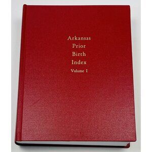 Arkansas Prior Birth Index Volume I Arkansas Genealogical Society 2002 Hardcover
